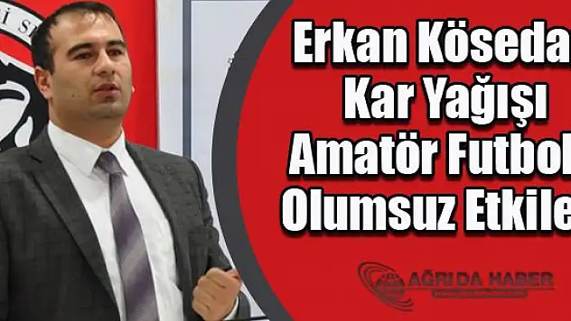 Erkan Kösedağ Kar Yağışı Amatör Futbolu Olumsuz Etkiledi