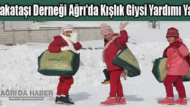 Sadakataşı Derneği Ağrı'da 141 Öğrenciye Kışlık Yardım