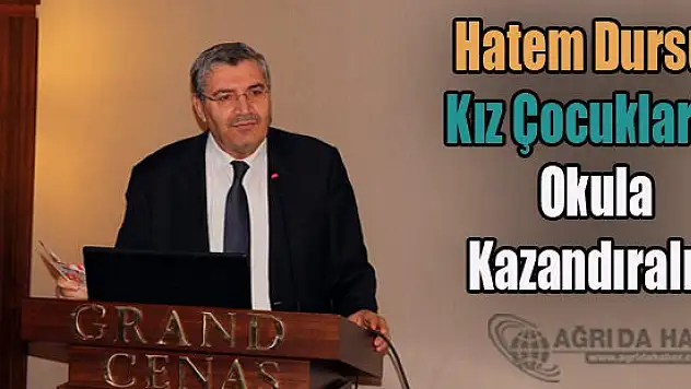 Hatem Dursun Kız Çocuklarını Okula Kazandıralım