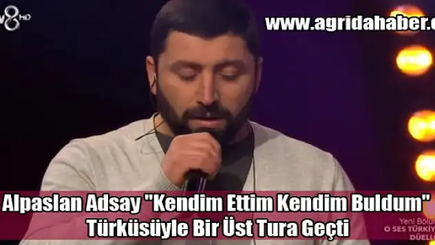 Alpaslan Adsay 'Kendim Ettim Kendim Buldum' Türküsüyle Bir Üst Tura Geçti