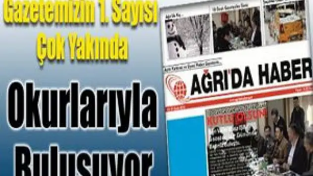 Ağrı'da Haber Gazetesi Yayın Hayatına Başlıyor ! İşte İlk Sayımız