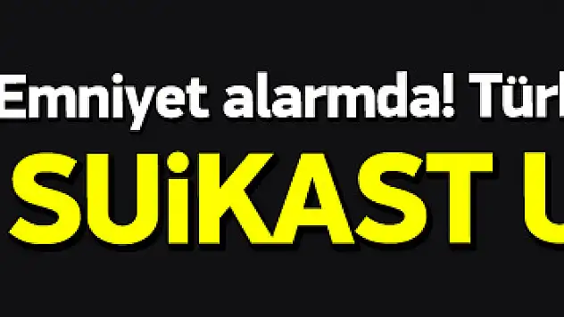 Emniyet alarmda! Türkiye'ye sızmışlar