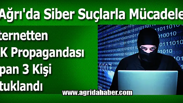 Ağrı'da Sosyal Paylaşım Sitelerinden Örgüt Propagandası Yapan 3 Kişi Tutuklandı