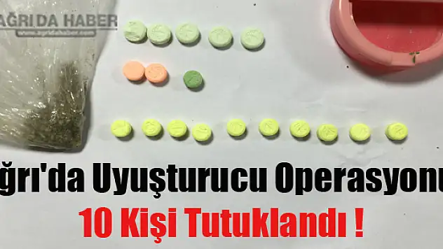 Ağrı'da Uyuşturucu Operasyonu 10 Kişi Tutuklandı