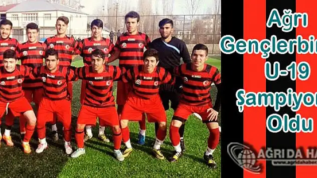 Ağrı Gençlerbirliği Spor U-19 Şampiyonu Oldu