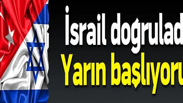 Türkiye ve İsrail yeniden görüşecek