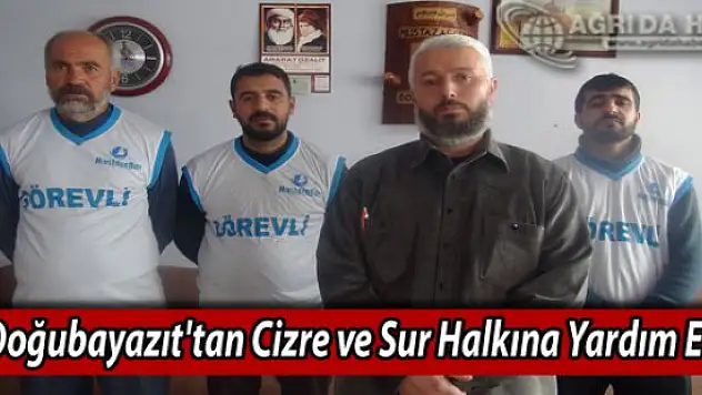 Doğubayazıt'tan Cizre ve Sur Halkına Yardım Eli