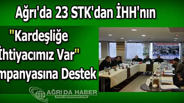 Ağrı'da 23 STK'dan İHH'nın 'Kardeşliğe İhtiyacımız Var' Kampanyasına Destek