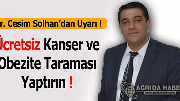 Dr. Cesim Solhan: Ücretsiz Kanser ve Obezite Taraması Yaptırın Uyarısı