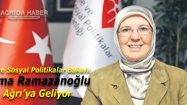 Aile ve Sosyal Politikalar Bakanı Sema Ramazanoğlu'nu Yarın Ağrı'ya Geliyor