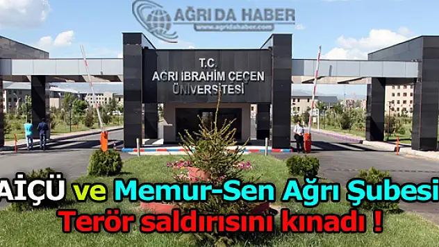 AİÇÜ ve Memur-Sen Ağrı Şubesi terör saldırısını kınadı