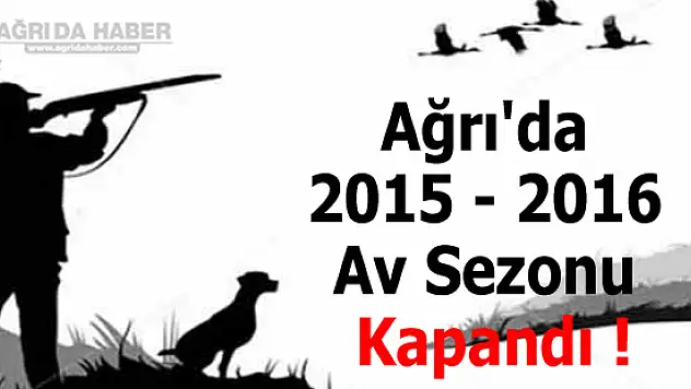 Ağrı'da 2015 - 2016 Av Sezonu Kapandı !