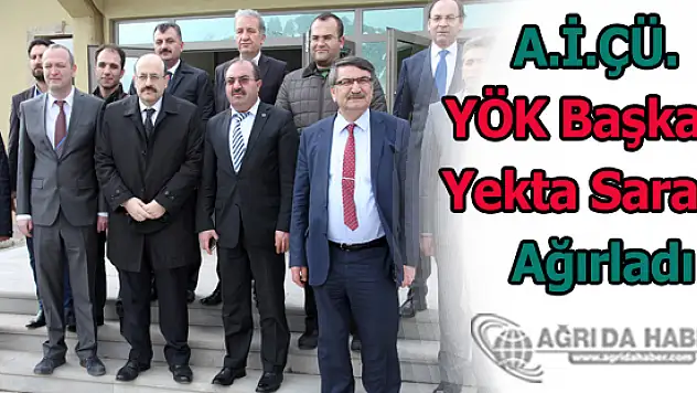 A.İ.ÇÜ. YÖK Başkanı Yekta Saraç'ı Ağırladı