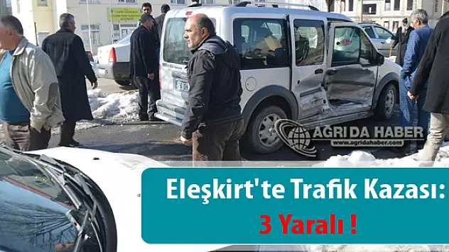 Eleşkirt'te Trafik Kazası: 3 Yaralı