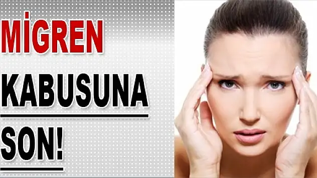 Migren Hastalarına Müjde Migren'den Kurtulmak mı İstiyorsunuz? Uzmanlar Migrenin Çaresini Açıkladı !
