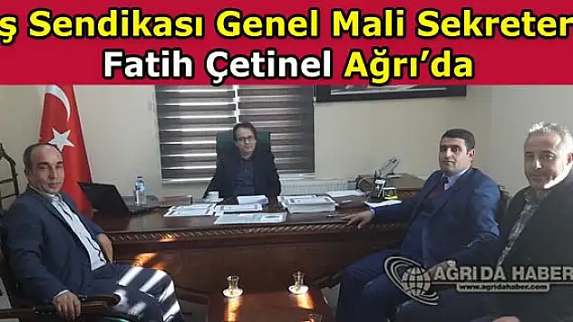 İş Sendikası Genel Mali Sekreteri Fatih Çetinel Ağrı'da