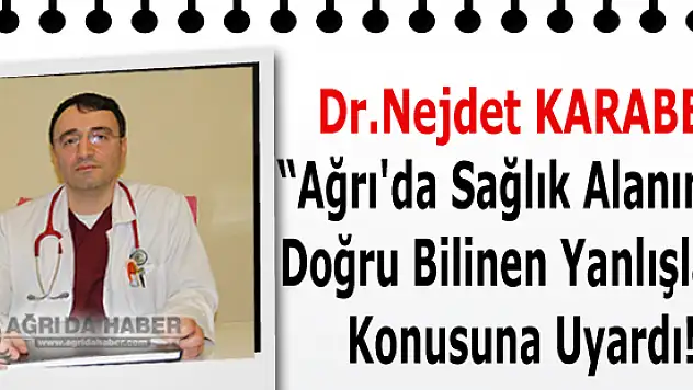 Dr.Nejdet  karabey Ağrı'da Sağlık Alanında Ki Yanlışlar Konusunda Uyardı !