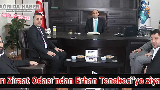 Ağrı Ziraat Odası'ndan Yeni İl Özel İdaresi Genel Sekrreteri Erhan Tenekeci'ye ziyaret