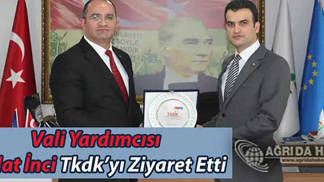 Vali Yardımcısı Sedat İnci Tkdk'yı Ziyaret Etti