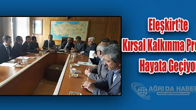 Eleşkirt'te Kırsal Kalkınma Projesi Hayata Geçiyor