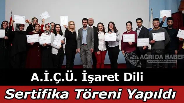 A.İ.Ç.Ü. İşaret Dili Sertifika Töreni Gerçekleştirildi