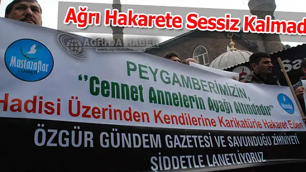 Peygambere Hakaret eden Özgür Gündem Gazetesine Ağrı'dan Lanet