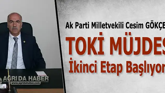 Cesim GÖKÇE'den Müjde Fırat Mahallesi TOKİ İkinci Etap Başlıyor