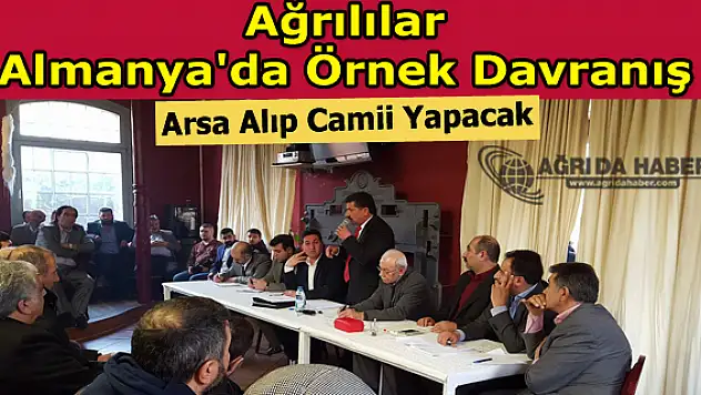 Almanya'da Yaşayan Ağrı'lı Vatandaşlar Arazi Alıp Camii Yaptırıyor