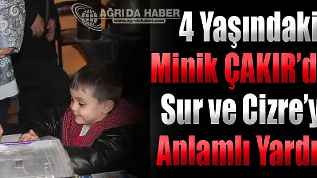 Dört yaşındaki Minik Bekir Turab ÇAKIR'dan Sur ve Cizre İçin Anlamlı Yardım