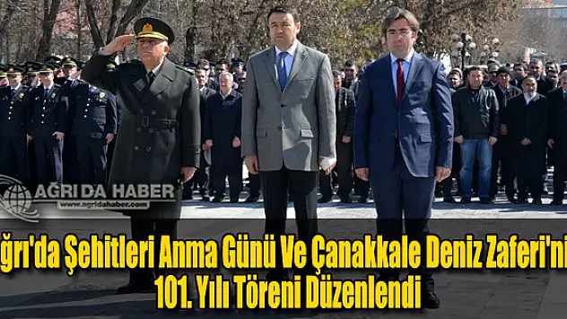 Ağrı'da Şehitleri Anma Günü Ve Çanakkale Deniz Zaferi'nin 101. Yılı Töreni Düzenlendi