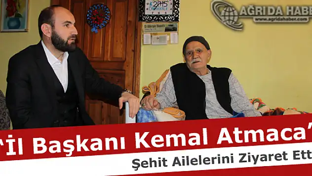 Ak Parti İl Başkanı Kemal Atmaca Şehit Ailelerini Ziyaret Etti