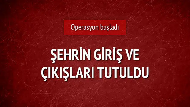 Van'da Terör operasyonları başladı giriş çıkışlar tutuldu !