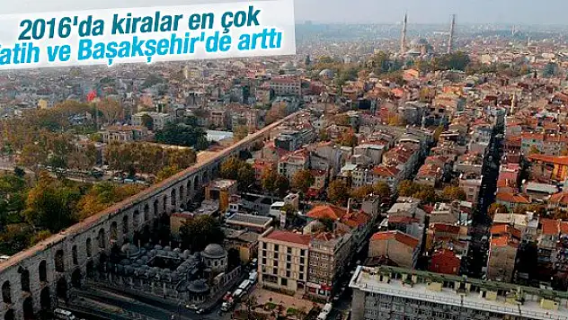 İstanbul'da 2016'da kiraların en çok arttığı yerler