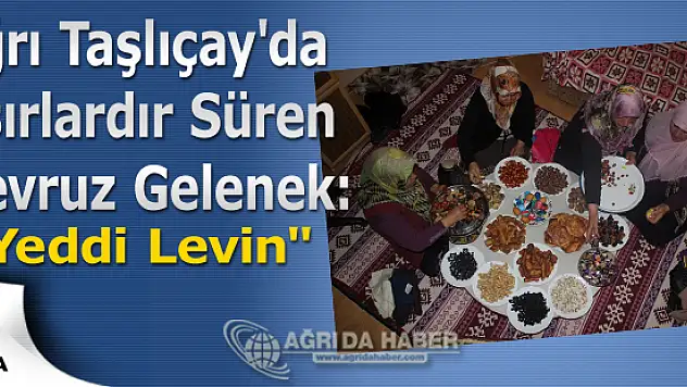 Ağrı Taşlıçay'da Asırlardır Süren Nevruz Gelenek: 'Yeddi Levin'