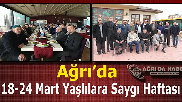Ağrı'da 18-24 Mart Yaşlılara Saygı Haftası