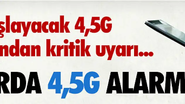 4,5G İçin Geri sayım başladı ! Milyonlarca gsm abonesine kritik uyarı