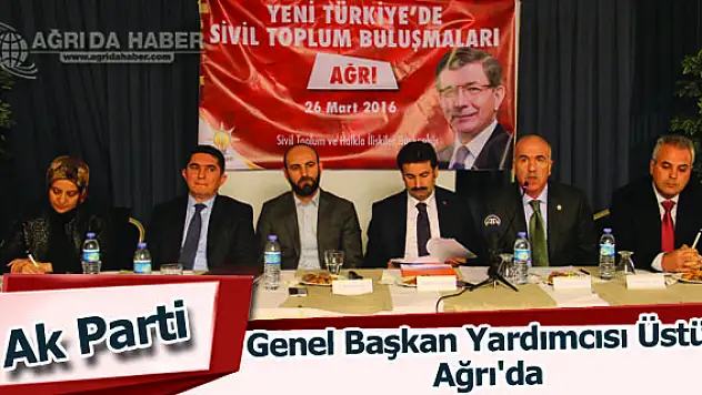 Ak Parti Genel Başkan Yardımcısı Üstün Ağrı'da