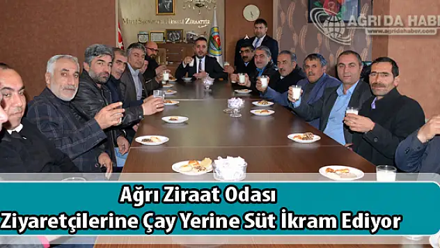Ağrı Ziraat Odası Başkanlığı Ziyaretçilerine Çay Yerine Süt İkram Ediyor