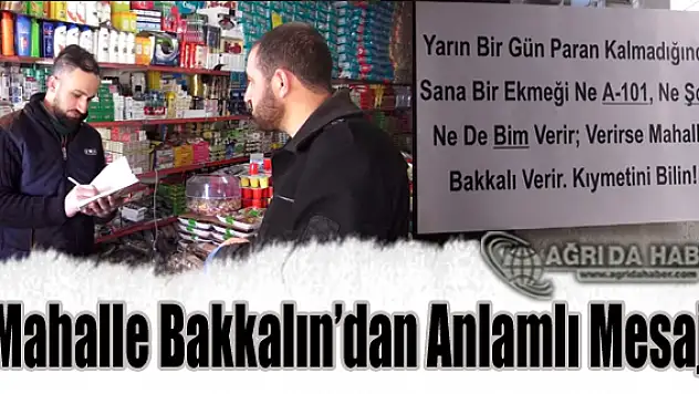 Ağrı'da Mahalle Bakkalın'dan Anlamlı Mesaj