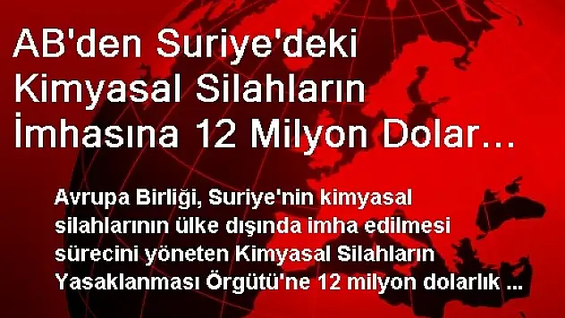 AB'den Suriye'deki Kimyasal Silahların İmhasına 12 Milyon Dolar Destek