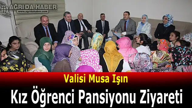 Valisi Musa Işın Kız Öğrenci Pansiyonunu Ziyaret Etti
