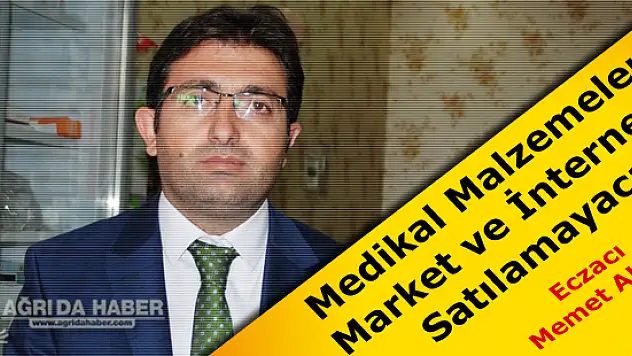 Medikal Malzemeleri Market ve İnternette Satılamayacak