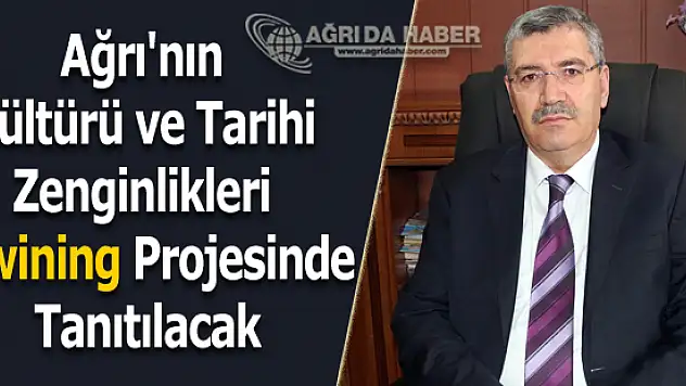 Ağrı'nın Kültürü ve Tarihi Zenginlikleri ETwining Projesinde Tanıtılacak