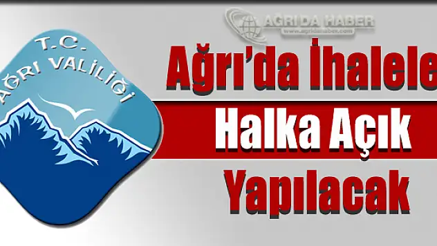 Ağrı'da İhaleler Halka Açık Yapılacak