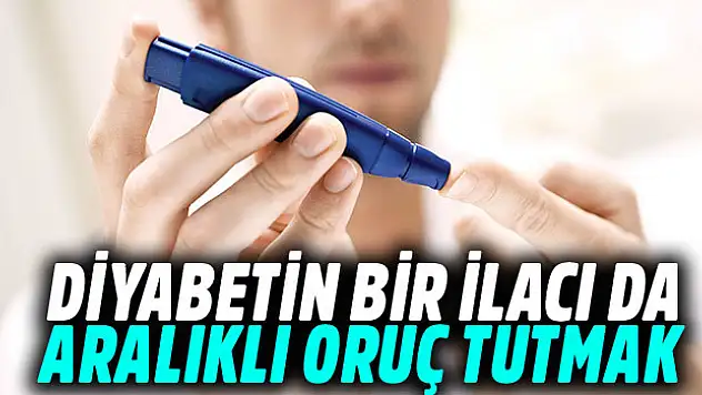 Diyabet Hastalığının İlaçlarından Biride Belli Aralıklarla Oruç Tutmak