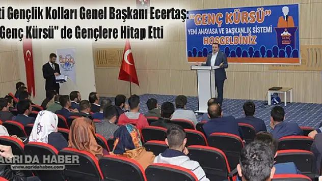Ak Parti Gençlik Kolları Genel Başkanı Ecertaş: 'Genç Kürsü' Toplantısında Gençlere Hitap Etti
