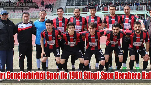 Bölgesel Amatör Lig'de Ağrı Gençlerbirliği Spor ile 1960 Silopi Spor Berabere Kaldı