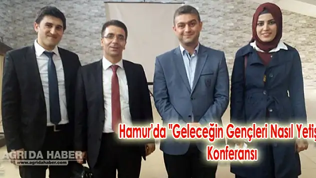Hamur'da 'Geleceğin Gençleri Nasıl Yetişmeli?' Konferansı