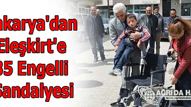 Sakarya'dan Eleşkirt'e 35 Engelli Sandalyesi