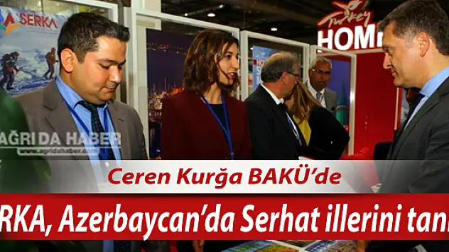 SERKA, Azerbaycan'da 15.Uluslararası Seyahat ve Turizm Fuarında Serhat illerini tanıttı